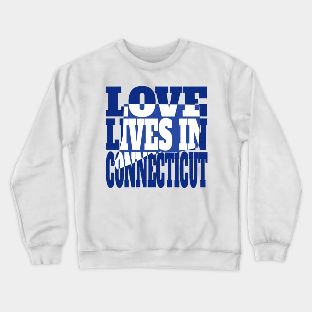 Love Lives in Connecticut Crewneck Sweatshirt by DonDota